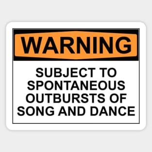 WARNING: SUBJECT TO SPONTANEOUS OUTBURSTS OF SONG AND DANCE Sticker